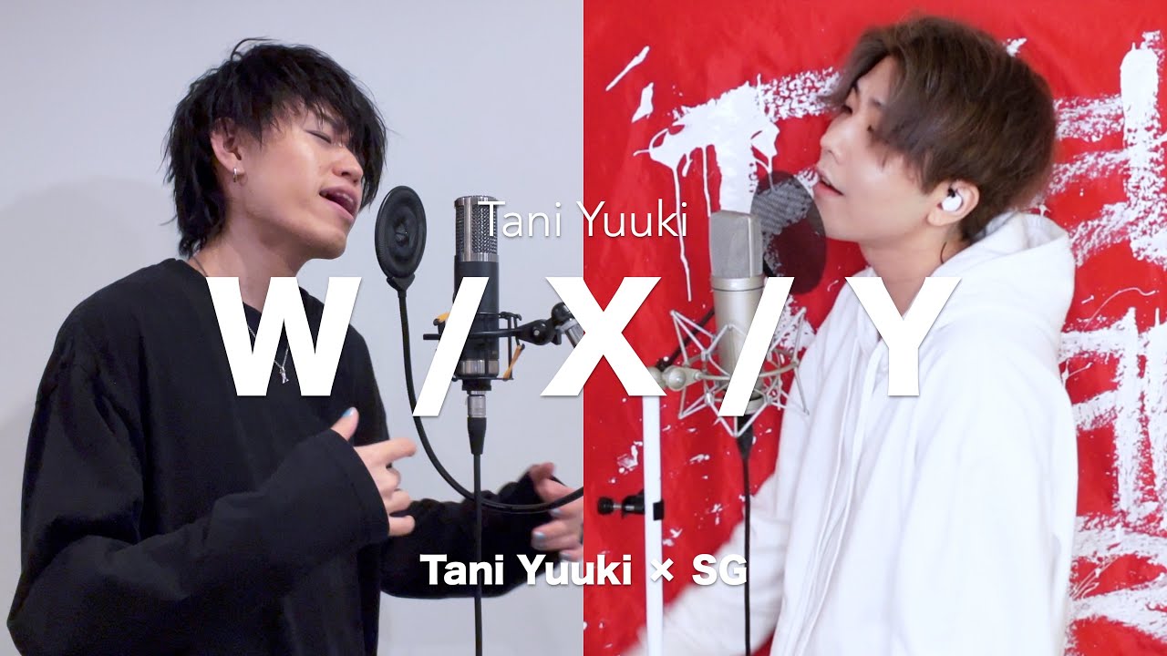 Sou まとめ売り 歌い手 Tani Yuuki × SG】 W / X / Y / Tani Yuuki Korean × Japanese
