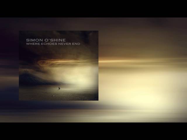 Simon O'Shine - Where Echoes Never End