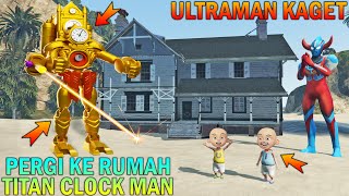 UPIN IPIN PERGI KE RUMAH TITAN CLOCKMAN, MINTA BANTUAN BERSAMA ULTRAMAN - GTA 5 BOCIL SULTAN