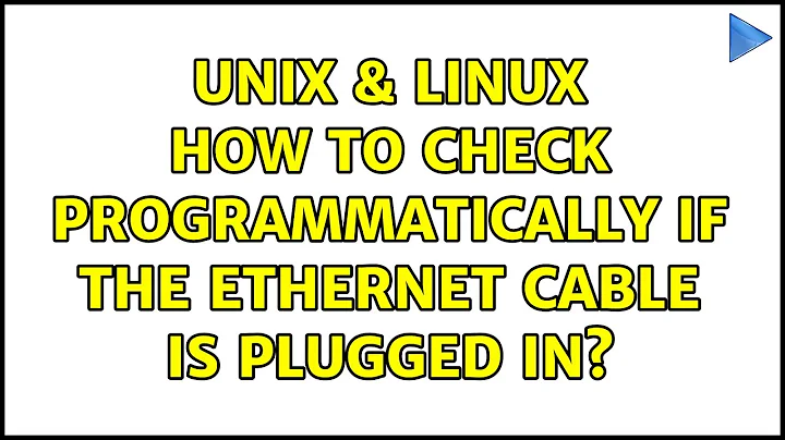 Unix & Linux: How to check programmatically if the Ethernet cable is plugged in? (2 Solutions!!)