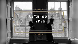 SHY Martin - Are you happy?  (Lyrics)