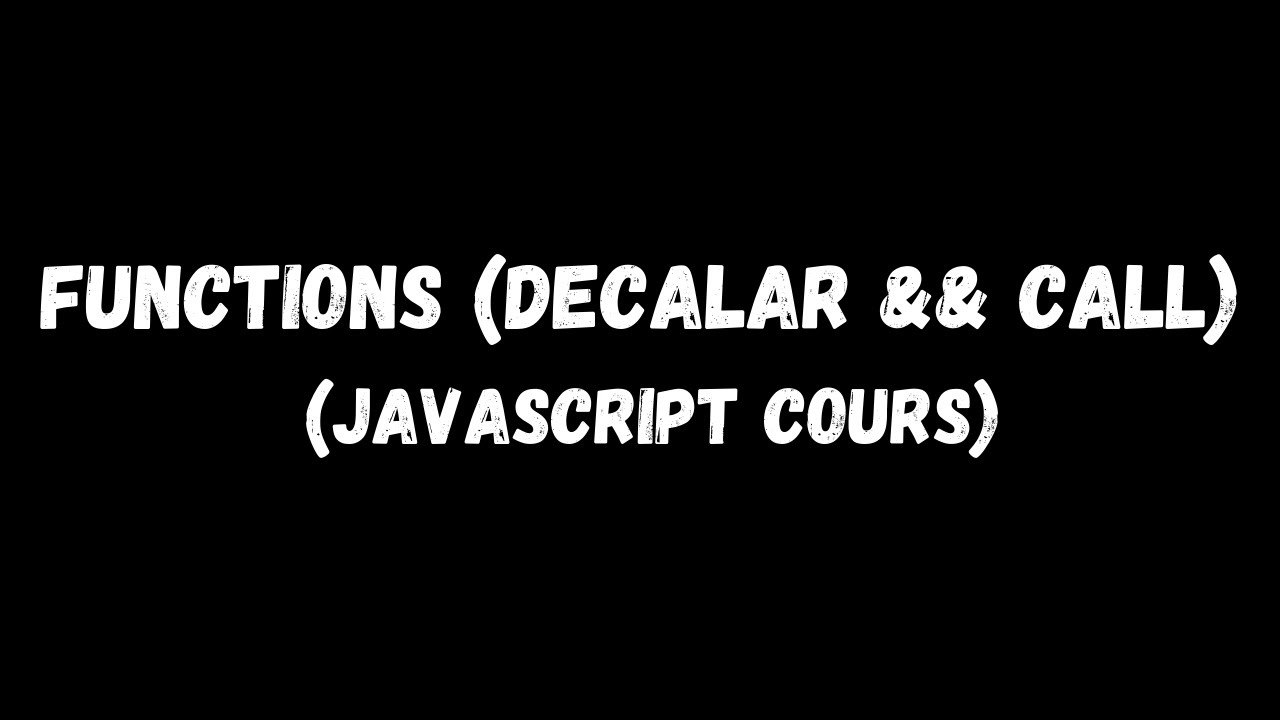 17- Functions (Declare & Call) | الوظائف (JAVASCRIPT COURS) - YouTube