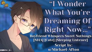 Boyfriend Whispers Sweet Nothings [M4A] [Cute] [Sleeping Listener] [Wholesome]