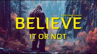 &quot;Believe it or Not&quot; (2024) Full Bigfoot Documentary