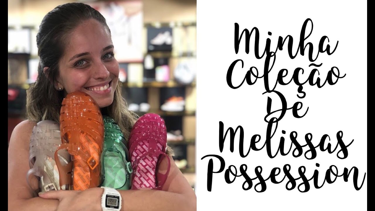 Nanda Barros - minha coleção de Melissas possession