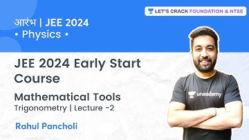 JEE 2024 - Early Start | Mathematical Tools - Trigonometry | L 2 | Physics | Rahul Pancholi