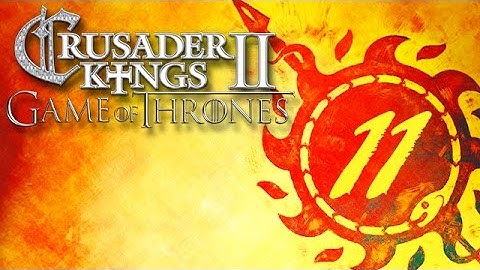 Lets Play CK2: A Game of Thrones Mod / House Martell: Part 11 - Ta Ta Targaryens, pt 2