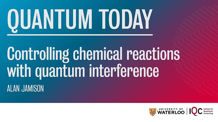 Quantum Today: Controlling chemical reactions with...