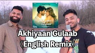 Akhiyaan Gulaab (English Remix)