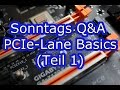 Sonntags Q&A #4: PCIe-Lane Basics (Teil 1)