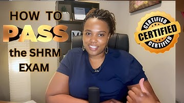HOW TO PASS THE SHRM EXAM: The three things you need to know