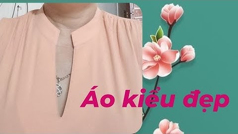 61/Võ Thị Rảnh/Hướng dẫn cắt rập áo kiểu cổ tàu, dún vai ,xẻ v , chui đầu.
