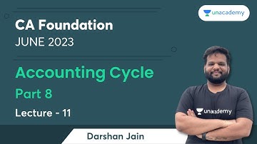 Accounting Cycle | Part 8 | Lecture 11 | Accounts | June 2023 | Darshan Jain | CA Foundation