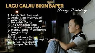 LAGU GALAU BIKIN BAPER HARRY PARINTANG