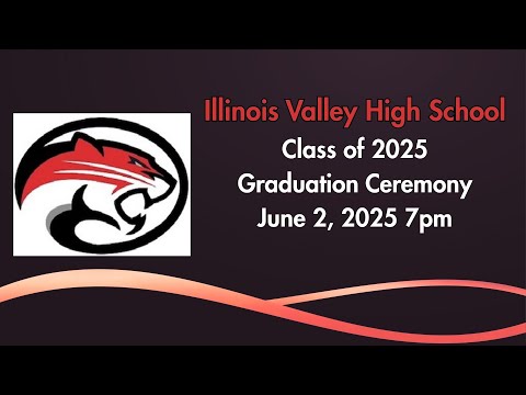 Illinois Valley High School Class of 2025 Graduation Ceremony June 2, 2025 7pm
