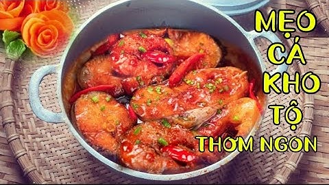 Cách làm CÁ KHO TỘ ĐẬM VỊ BẮC thơm ngon chuẩn vị nhà hàng.