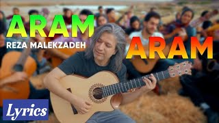 Reza Malekzadeh (Fan video)- Aram Aram lyrics