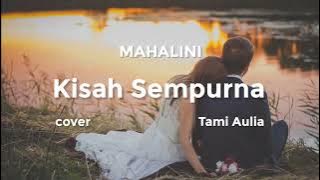 Kisah Sempurna Lirik (cover Tami Aulia)