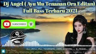 DJ AYU MU TENANAN ORA EDITAN ( ANGEL ) Versi Angklung Remix Slow Full Bass Viral Di Tik Tok