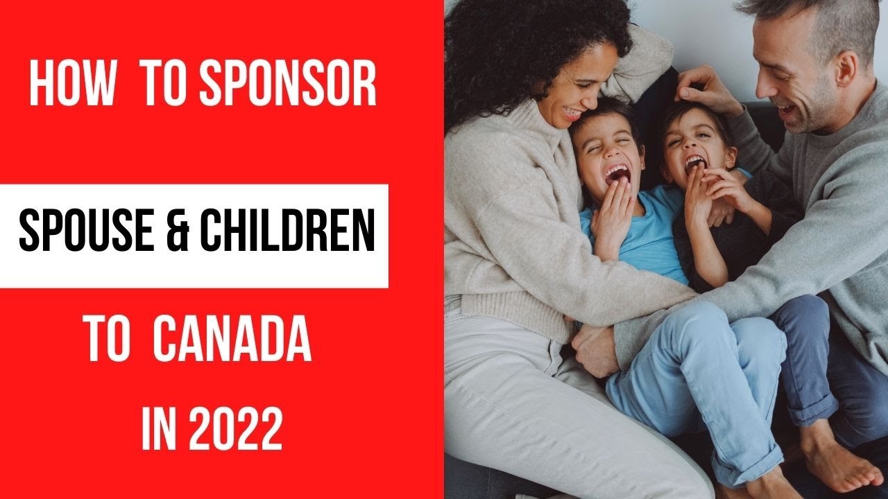 How to Sponsor Spouse and Children to Canada in 2022 YouTube