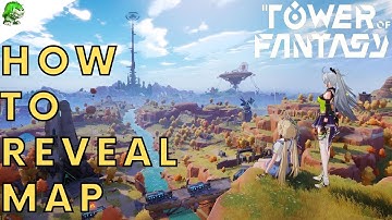 Tower of Fantasy How to Reveal Map