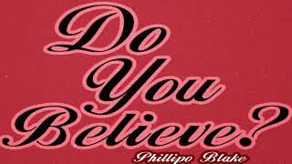 Phillipo Blake - Do You Believe? [PB Music]