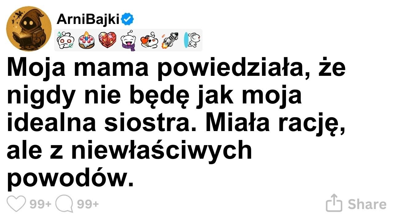 [CALA HISTORIA] Moja mama powiedziała, że nigdy nie będę jak moja idealna siostra. Miała rację, ale