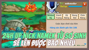 Ngọc Rồng Online - 24h Up Nick Namek Từ Sơ Sinh Sẽ Lên Được Bao Nhiêu