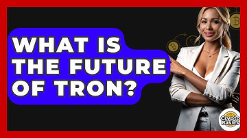 What Is The Future Of Tron? - CryptoBasics360.com