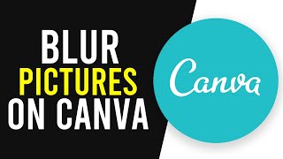 How To Blur Pictures on Canva (Quick Guide) screenshot 4