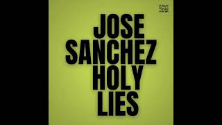 Jose Sanchez - Holy Lies - Radio edit