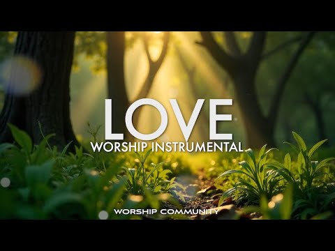 LOVE | The Sound of Love Instrumental Music for Healing | PIANO & PAD