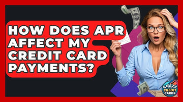 How Does APR Affect My Credit Card Payments? - Crazy About Credit Cards