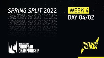 LEC Spring Split 2022 | Week 4 | Day 1 | WHAT