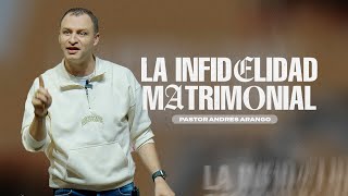 La Infidelidad Matrimonial | Pastor Andrés Arango | La Central