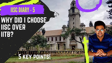 5 key reasons why did I choose IISc over IITB for Mtech?