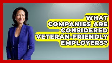 What Companies Are Considered Veteran-Friendly Employers? - Job Success Network