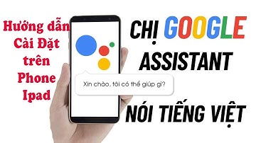 Hướng dẫn cài đặt Google Assistant Tiếng Việt trên iOS (iPhone/iPad) mới nhất