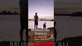 @ MUNGKIN KAU SENGAJA by jhon seran