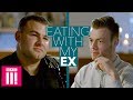 Dumped For Being Too Nice? | Eating with my Ex: James and Kieran