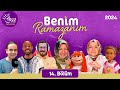 Benim ramazanm  14 blm 2024