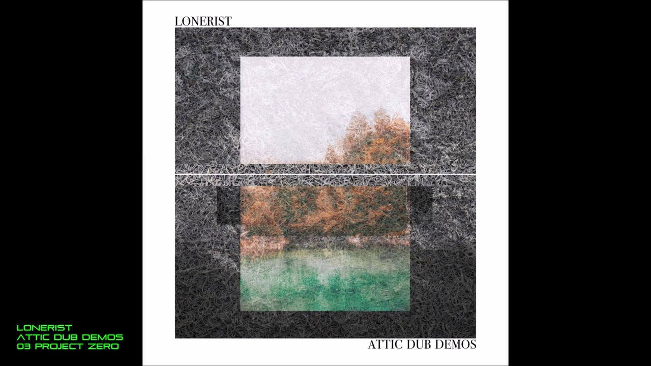Obejrzyj Lonerist Attic Dub Demos 03 Project Zero w YouTube Obejrzyj Lonerist Attic Dub Demos 03 Project Zero w YouTube