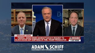 Rep  Schiff on MSNBC Discussing Federal Judges&#39; Denial of Braggs Request to Block House GOP Subpoena