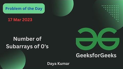 17 March 2023 || Number of Subarrays of 0