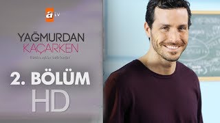 Yağmurdan Kaçarken 2. Bölüm