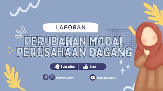 Laporan Perubahan Modal Perusahaan Dagang | Yuk Belajar Ekonomi #26 #belajarekonomi #pengetahuan Laporan Perubahan Modal Perusahaan Dagang | Yuk Belajar Ekonomi #26 #belajarekonomi #pengetahuan