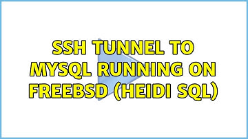 SSH tunnel to MySQL running on FreeBSD (Heidi SQL)
