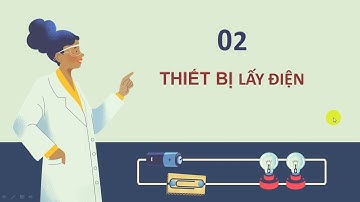 CN9 - THIẾT BỊ ĐÓNG CẮT VÀ LẤY ĐIỆN(TIẾT 1,2)