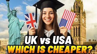 Studying in the UK vs USA - Which Is Cheaper?