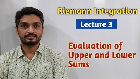 Riemann Integration | Lecture 3 | Evaluation of Upper and Lower Sums